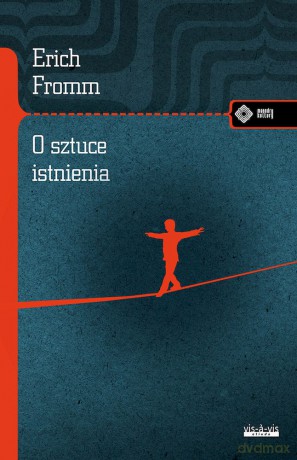 O sztuce istnienia - Erich Fromm [KSIĄŻKA]