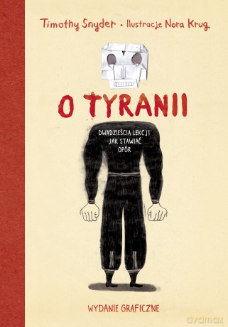 O tyranii. Dwadzieścia lekcji jak stawiać opór. Wydanie graficzne - Timothy Snyder, Nora Krug [KOMIKS]