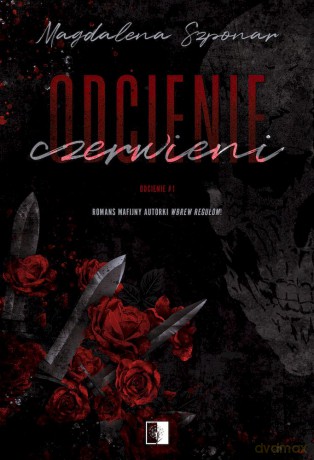 Odcienie czerwieni. Odcienie (Tom 1) - Magdalena Szponar [KSIĄŻKA]