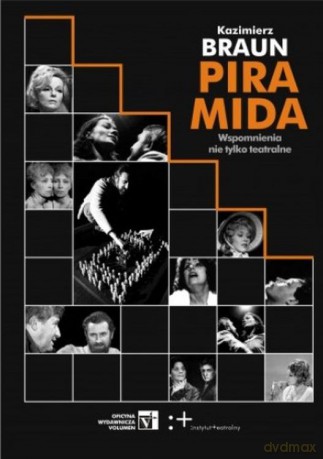 Piramida. Wspomnienia nie tylko teatralne - Kazimierz Braun [KSIĄŻKA]