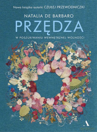 Przędza. W poszukiwaniu wewnętrznej wolności - Natalia de Barbaro [KSIĄŻKA]