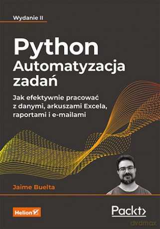 Python. Automatyzacja zadań. Jak efektywnie pracować z danymi, arkuszami Excela, raportami i e-mailami - Jaime Buelta [KSIĄŻKA]