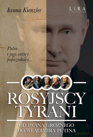 Rosyjscy tyrani. Od Iwana Groźnego do Władimira Putina - Iwona Kienzler [KSIĄŻKA]