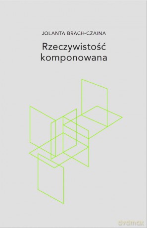Rzeczywistość komponowana - Jolanta Brach-Czaina [KSIĄŻKA]