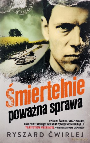 Śmiertelnie poważna sprawa. Milicjanci z Poznania - Ryszard Ćwirlej [KSIĄŻKA]
