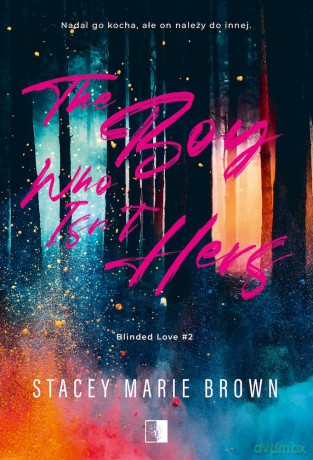 The Boy Who Isn't Hers. Blinded Love (Tom 2) - Stacey Marie Brown [KSIĄŻKA]