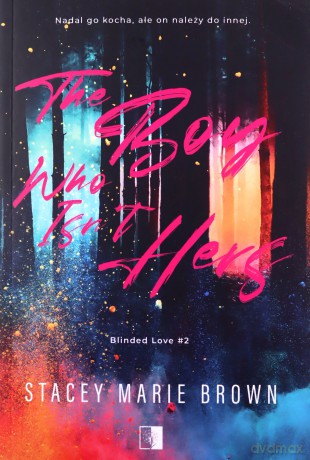 The Boy Who Isn't Hers. Blinded Love (Tom 2) - Stacey Marie Brown [KSIĄŻKA]