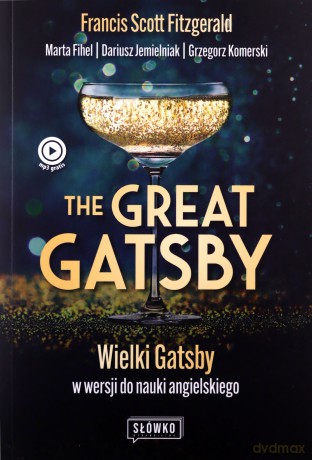 The Great Gatsby. Wielki Gatsby w wersji do nauki angielskiego - Francis Scott Fitzgerald, Marta Fihel, Dariusz Jemielniak [KSIĄŻKA]