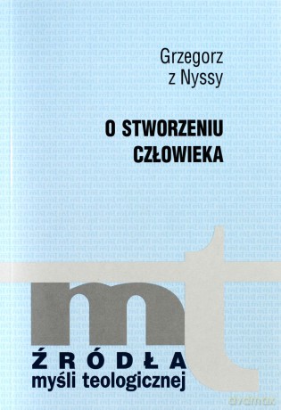 O Stworzeniu Człowieka - Grzegorz z Nyssy [KSIĄŻKA]