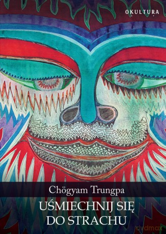 Uśmiechnij się do strachu - Chögyam Trungpa [KSIĄŻKA]