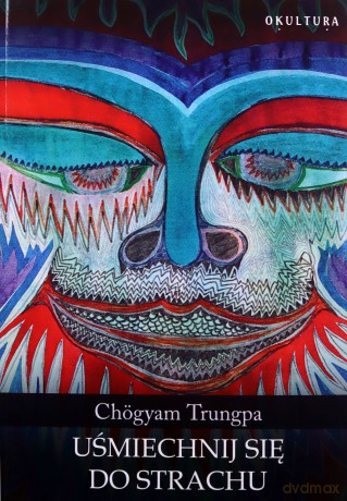 Uśmiechnij się do strachu - Chögyam Trungpa [KSIĄŻKA]