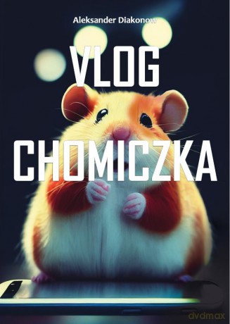 Vlog Chomiczka - Aleksander Diakonow [KSIĄŻKA]