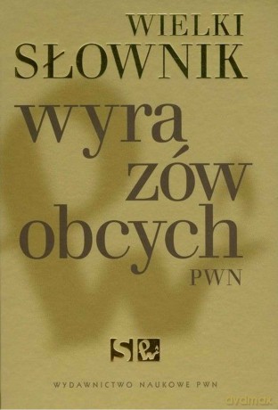 Wielki słownik wyrazów obcych [KSIĄŻKA]