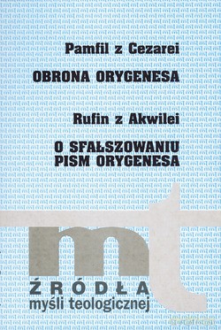 Obrona Orygenesa, O Sfałszowaniu Pism Orygenesa - Rufin z Akwilei, Pamfil z Cezarei [KSIĄŻKA]