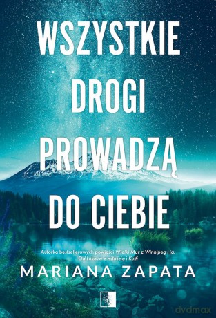Wszystkie drogi prowadzą do ciebie - Mariana Zapata [KSIĄŻKA]