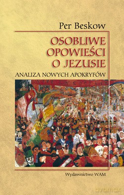 Osobliwe Opowieści O Jezusie. Analiza nowych apokryfów [KSIĄŻKA]