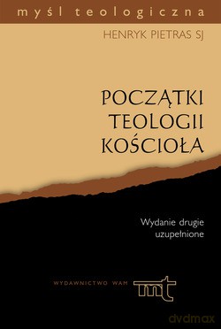 Początki Teologii Kościoła - Henryk Pietras SJ [KSIĄŻKA]