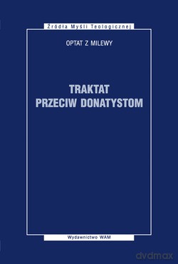 Traktat Przeciw Donatystom - Optat z Milewy [KSIĄŻKA]