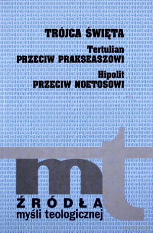Trójca Święta - Tertulian, Hipolit [KSIĄŻKA]