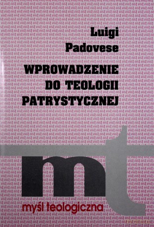 Wprowadzenie Do Teologii Patrystycznej - Luigi Padovese [KSIĄŻKA]