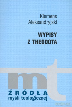 Wypisy Z Theodota - Klemens Aleksandryjski [KSIĄŻKA]