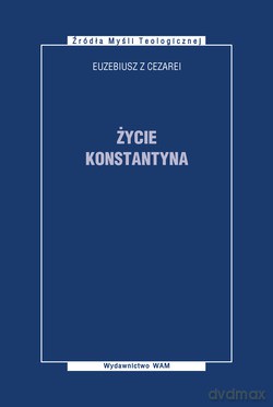 Życie Konstantyna - Euzebiusz z Cezarei [KSIĄŻKA]