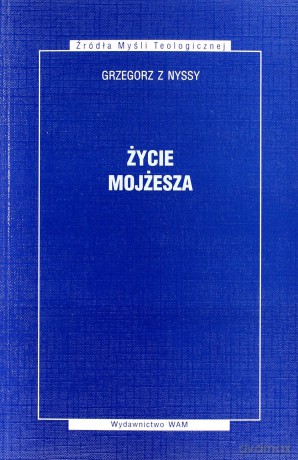 Życie Mojżesza - Grzegorz z Nyssy [KSIĄŻKA]