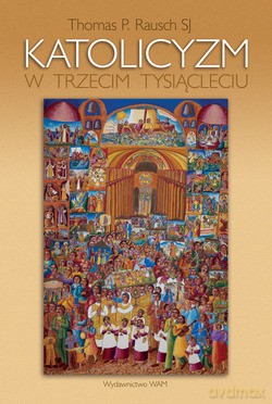 Katolicyzm W Trzecim Tysiącleciu - Thomas P. Rausch SJ [KSIĄŻKA]
