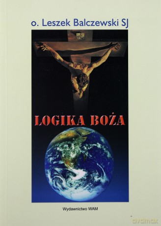 Logika Boża - Leszek Balczewski SJ [KSIĄŻKA]