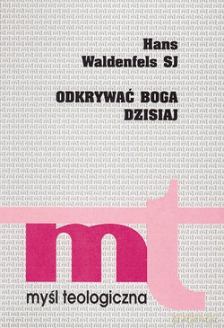 Odkrywać Boga Dzisiaj - Hans Waldenfels [KSIĄŻKA]