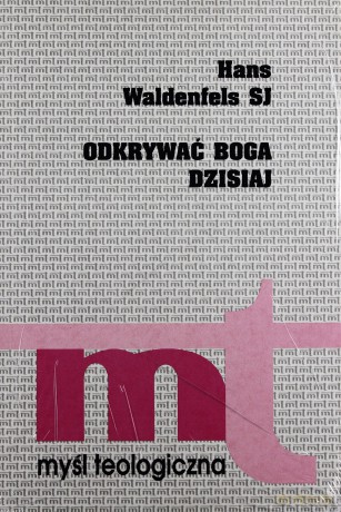 Odkrywać Boga Dzisiaj - Hans Waldenfels [KSIĄŻKA]