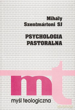 Psychologia Pastoralna - Mihály Szentmártoni SJ [KSIĄŻKA]