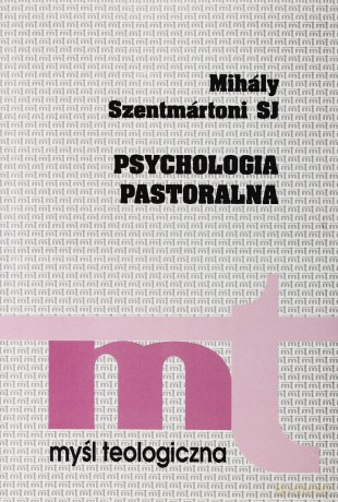 Psychologia Pastoralna - Mihály Szentmártoni SJ [KSIĄŻKA]