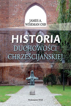 Historia Duchowości Chrześcijańskiej [KSIĄŻKA]