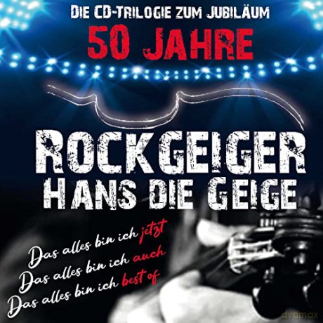 Hans Die Geige: 50 Jahre Rockgeiger Hans die Geige: Die CD-Trilogie zum Jubilum [3CD]
