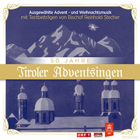 Weihnachtsplatten: 50 Jahre Tiroler Adventsingen [CD]