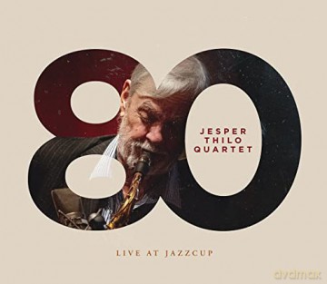 Jesper Thilo: 80: Live At Jazzcup [CD]