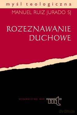Rozeznawanie Duchowe - Manuel Ruiz Jurado SJ [KSIĄŻKA]