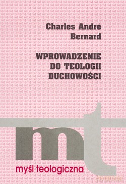 Wprowadzenie Do Teologii Duchowości - Charles André Bernard [KSIĄŻKA]