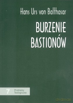 Burzenie Bastionów - Hans Urs von Balthasar [KSIĄŻKA]