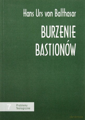 Burzenie Bastionów - Hans Urs von Balthasar [KSIĄŻKA]