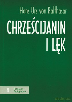 Chrześcijanin I Lęk - Hans Urs von Balthasar [KSIĄŻKA]