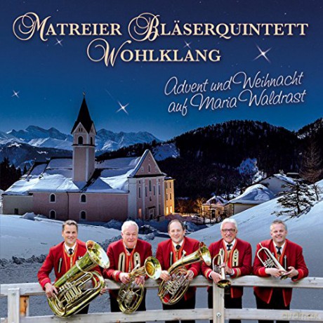 Matreier Blaserquintett Wohlklang: Advent und Weihnacht auf Maria Waldrast [CD]