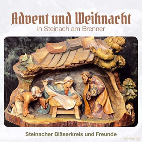Steinacher Blaserkreis Und Freunde: Advent und Weihnacht in Steinach am Brenner [CD]