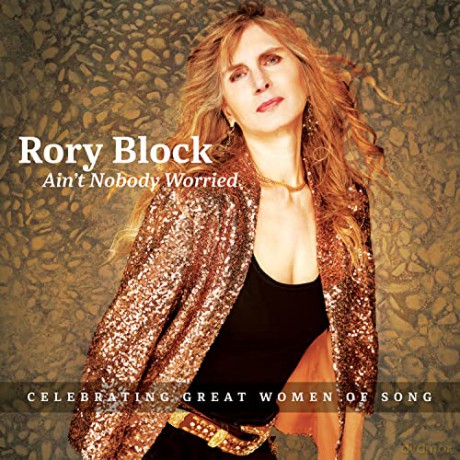 Rory Block: Ain't Nobody Worried (Celebrating Great Women Of Song) [CD]