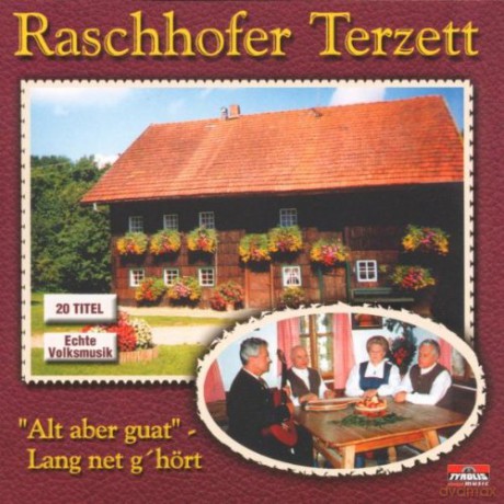 Raschhofer Terzett: Alt Aber Guat-Lang Net [CD]