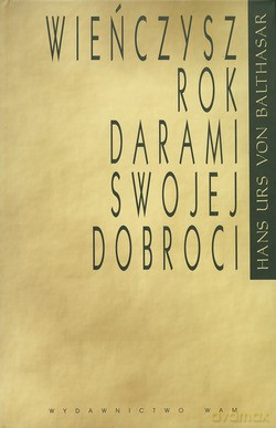 Wieńczysz Rok Darami Swojej Dobroci - Hans Urs von Balthasar [KSIĄŻKA]