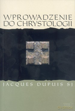 Wprowadzenie Do Chrystologii - Jacques Dupuis SJ [KSIĄŻKA]