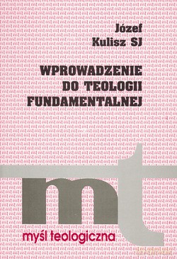 Wprowadzenie Do Teologii Fundamentalnej - Józef Kulisz SJ [KSIĄŻKA]