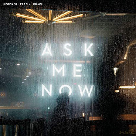 Regener Pappik Busch: Ask Me Now [CD]